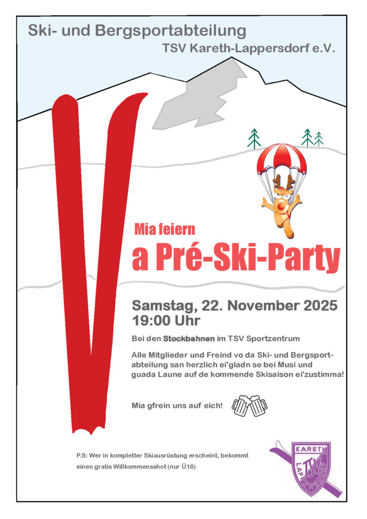 Mia feiern a Pré-Ski-Party! Samstag, 22. November 2025, 19:00 Uhr. Bei den Stockbahnen im TSV Sportzentrum. Alle Mitglieder und Freunde der Ski- und Bergsportabteilung sind herzlich eingeladen sich bei Musik und guter Laune auf die kommende Skisaison einzustimmen. P.S.: Wer in kompletter Skiausrüstung erscheint, bekommt einen gratis Willkommensshot (nur Ü18)